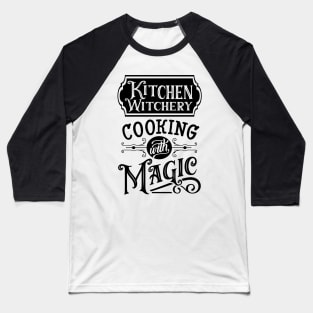 Kitchen witchery Baseball T-Shirt